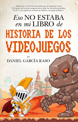 Eso no estaba en mi libro de Historia de los videojuegos, de García Raso, Daniel. Editorial Almuzara, tapa blanda en español
