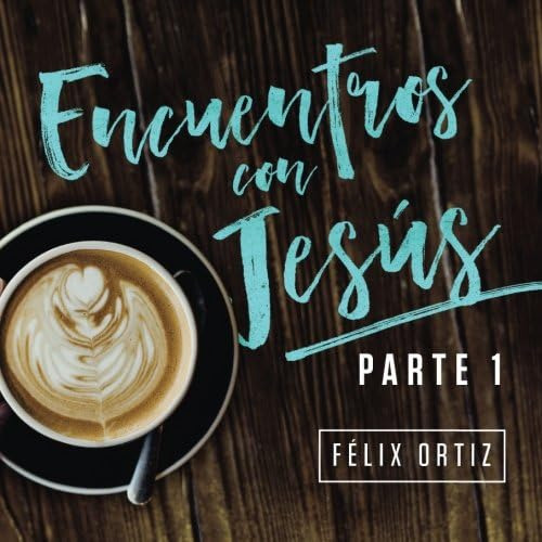 Libro: Encuentros Con Jesus: Parte 1 (spanish Edition)