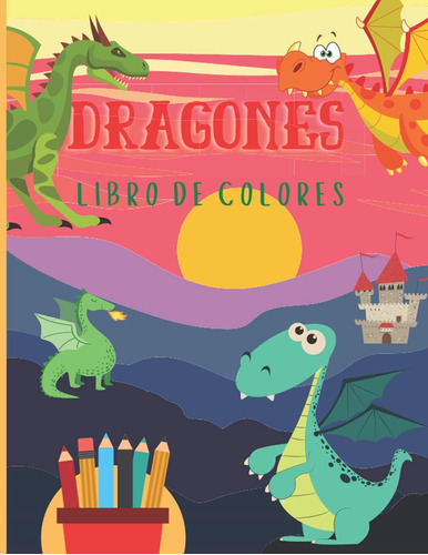 Libro: Libro Para Colorear De Dragones: Libro Para Colorear 