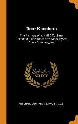 Libro Door Knockers: The Famous Wm. Hall & Co. Line, Coll...