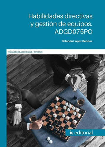 Habilidades Directivas Y Gestion De Equipos. Adgd075po, De Lopez Benitez, Yolanda. Ic Editorial, Tapa Blanda En Español