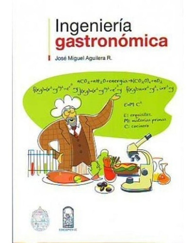 Ingieneria Gastronomica, Jose Miguel Aguilera R., Ed. Uc