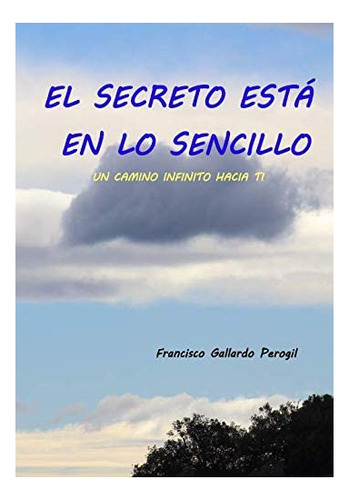 Libro El Secreto Está En Lo Sencillo Un Camino Infinito Hac