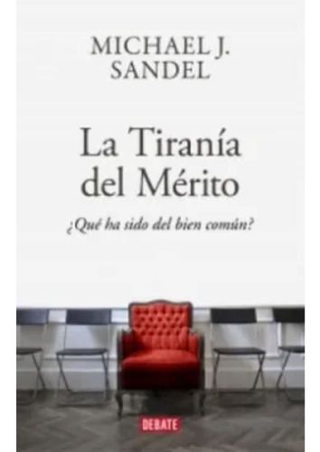 La Tiranía Del Merito - Michael Sandel