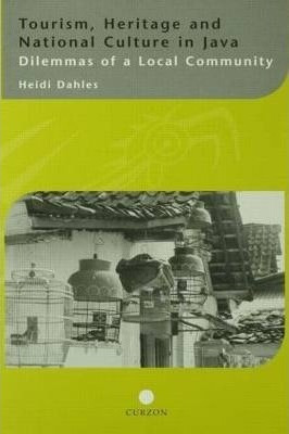 Tourism, Heritage And National Culture In Java - Heidi Da...