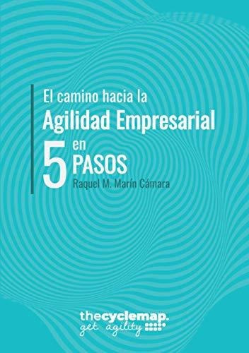 The Cycle Map: El Camino Hacia La Agilidad Empresarial En 5 