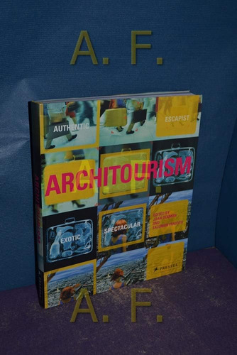 Libro: Architourism: Authentic, Escapist, Exotic, Spectacula