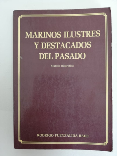 Libro Marinos Ilustres Destacados Del Pasado/ R. Fuenzalida 