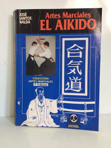 El Akido - Artes Marciales - José Santos Nalda - Paidotribo