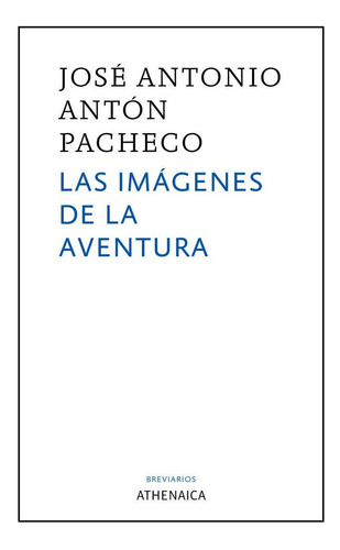 Las Imãâ¡genes De La Aventura, De Antón Pacheco, José Antonio. Editorial Athenaica Ediciones Universitarias, Tapa Blanda En Español