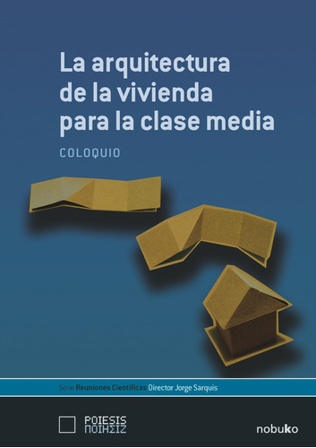 La Arquitectura De La Vivienda Para La Clase Media, De Sarquis. Editorial Nobuko/diseño Editorial, Tapa Blanda En Español