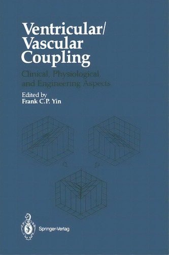 Ventricular/vascular Coupling : Clinical, Physiological, And Engineering Aspects, De Frank C.p. Yin. Editorial Springer-verlag New York Inc., Tapa Blanda En Inglés, 2011