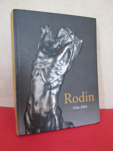 Catalogo Escultor Auguste Rodin En Chile Año 2005 Escaso