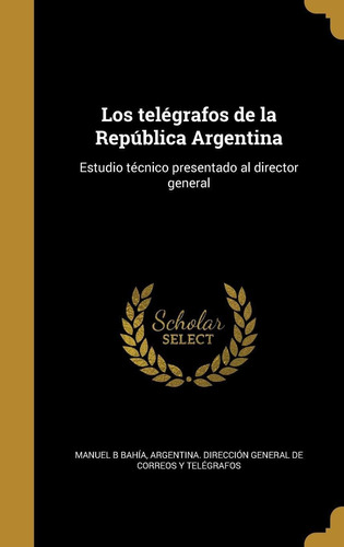 Libro Los Telégrafos De La República Argentina: Estudio Lcm9