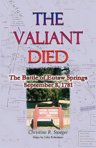 The Valiant Died, The Battle Of Eutaw Springs, September 8, 1781, De Swager, Christine R.. Editorial Heritage Books Inc, Tapa Blanda En Inglés