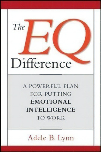 The Eq Difference : A Powerful Plan For Putting Emotional Intelligence To Work, De Adele B. Lynn. Editorial Harpercollins Focus, Tapa Blanda En Inglés