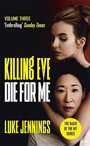 Killing Eve: Die For Me: The basis for the BAFTA-winning Killing Eve TV series (Killing Eve series), de Jennings, Luke. Editorial John Murray, tapa blanda en inglés