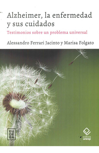 ALZHEIMER LA ENFERMEDAD Y SUS CUIDADOS, de Alessandro Ferrari / Maria Folgato. Editorial EUDEBA, tapa blanda en español, 2023