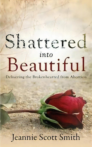 Shattered Into Beautiful, De Jeannie Scott Smith. Editorial Jeannie Smith, Llc, Tapa Blanda En Inglés