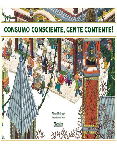 Consumo Consciente, Gente Contente!: Consumo Consciente, Gente Contente !, De Modernell, Álvaro. Editora Mais Ativos, Capa Mole, Edição 1 Em Português