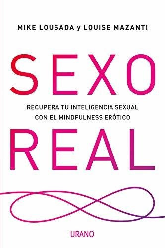Libro : Sexo Real Recupera Tu Inteligencia Sexual Con El...