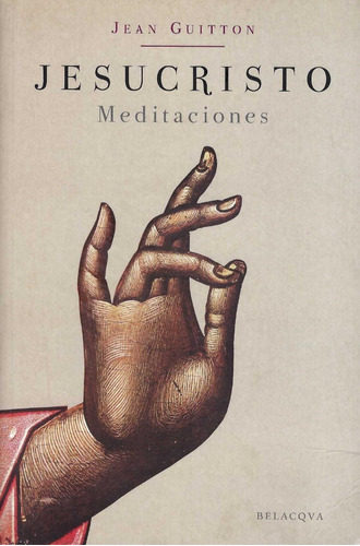 Jesucristo. Meditaciones Jean Guitton Belacqva Ediciones