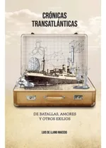Comprar Libro: Crónicas Transatlánticas De Batallas, Amores Y Otros