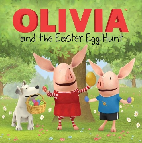 Olivia And The Easter Egg Hunt (olivia Tv Tiein)