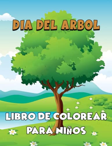 Dia Del Arbol Libro De Colorear Para Niños: Hermosa Coleccio