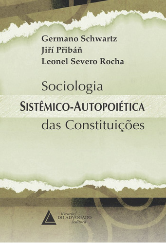 Livro Sociologia Sistêmico-autopoiética  Das Constituições - 01ed/15, De Schwartz; Priban; Rocha. Livraria Do Advogado Editora, Capa Mole, Edição 1 Em Português, 2015