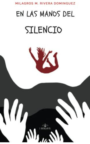 Libro : En Las Manos Del Silencio - Rivera Dominguez,...