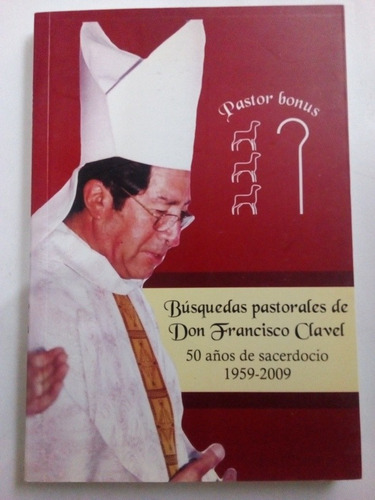 Libro Búsquedas Pastorales De Don Francisco Clavel 1959 2009