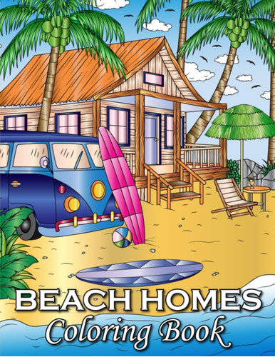 Libro: Beach Homes Coloring Book: An Adult Coloring Book Fea