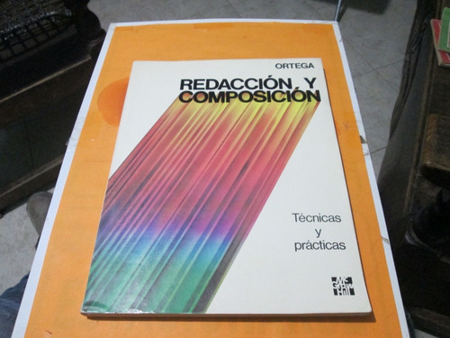 Redaccion Y Composicion, Técnicas Y Practicas, W. Ortega (Usado)