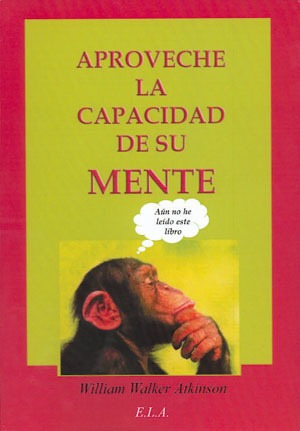 Libro Aproveche La Capacidad De Su Mente - Walker Atkinson, 