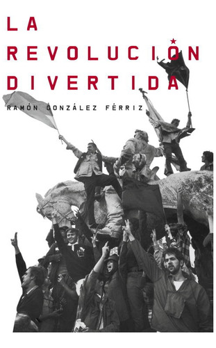 Revolucion Divertida,la - Gonzalez Ferriz,ramon