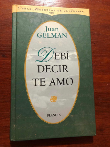 Libro Debí Decir Te Amo - Juan Gelman - Muy Buen Estado