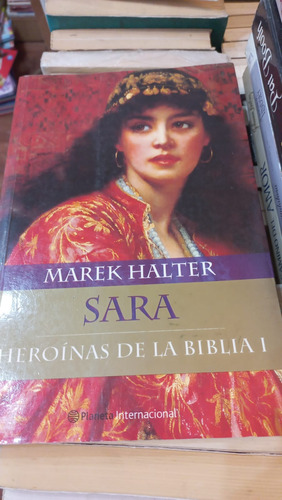 Sara Heroinas De La Biblia 1  Marek Halter  Ed Planeta 