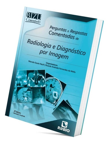 Perguntas E Respostas Comentadas De Radiologia E Diagnóstico Por Imagem, De Marcelo Souto Nacif E Ricardo Andrade Fernandes De Mello. Editora Rubio, Capa Mole, Edição 2 Em Português, 2018