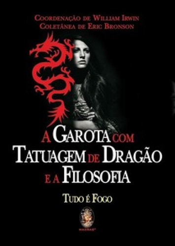 Garota Com Tatuagem De Dragão E A Filosofia: Garota Com Tatuagem De Dragão E A Filosofia, De Eric, Bronson. Editora Madras, Capa Mole Em Português