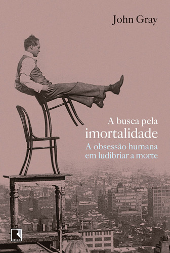 A busca pela imortalidade, de Gray, John. Editora Record Ltda., capa mole em português, 2014