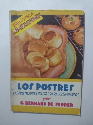 Los Postres, Recetario- G Bernard De Ferrer- Molino 1958