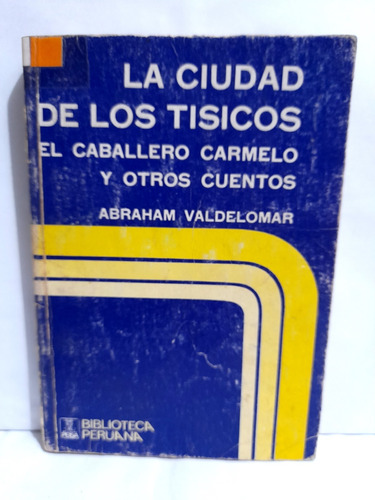 La Ciudad De Los Tisicos - Abraham Valdelomar Peisa 1976