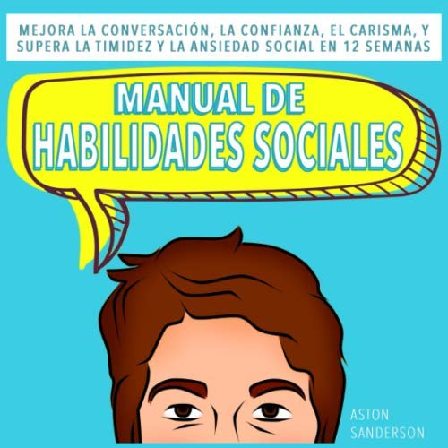 Manual De Habilidades Sociales: Mejora La Conversacion La Co