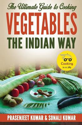 Libro The Ultimate Guide To Cooking Vegetables The Indian...