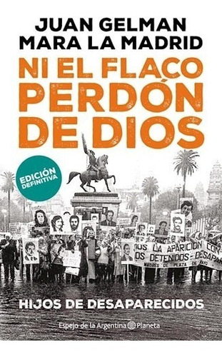 Ni El Flaco Perdon De Dios- Gelman Juan - Libro Planeta