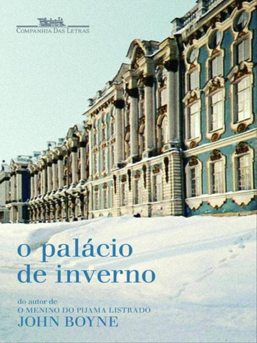 O Palácio De Inverno, De Boyne, John. Editora Companhia Das Letras, Capa Mole Em Português