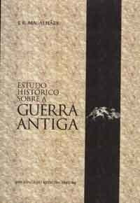 Livro Estudo Histórico Sobre A Guerra Antiga - J. B. Magalhães [2006]