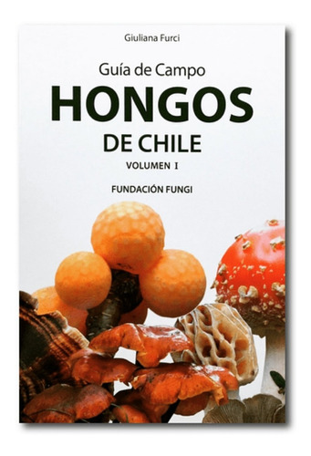 Hongos De Chile Guía De Campo Vol 1