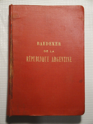 Baedeker De La République Argentine 4ª Edición